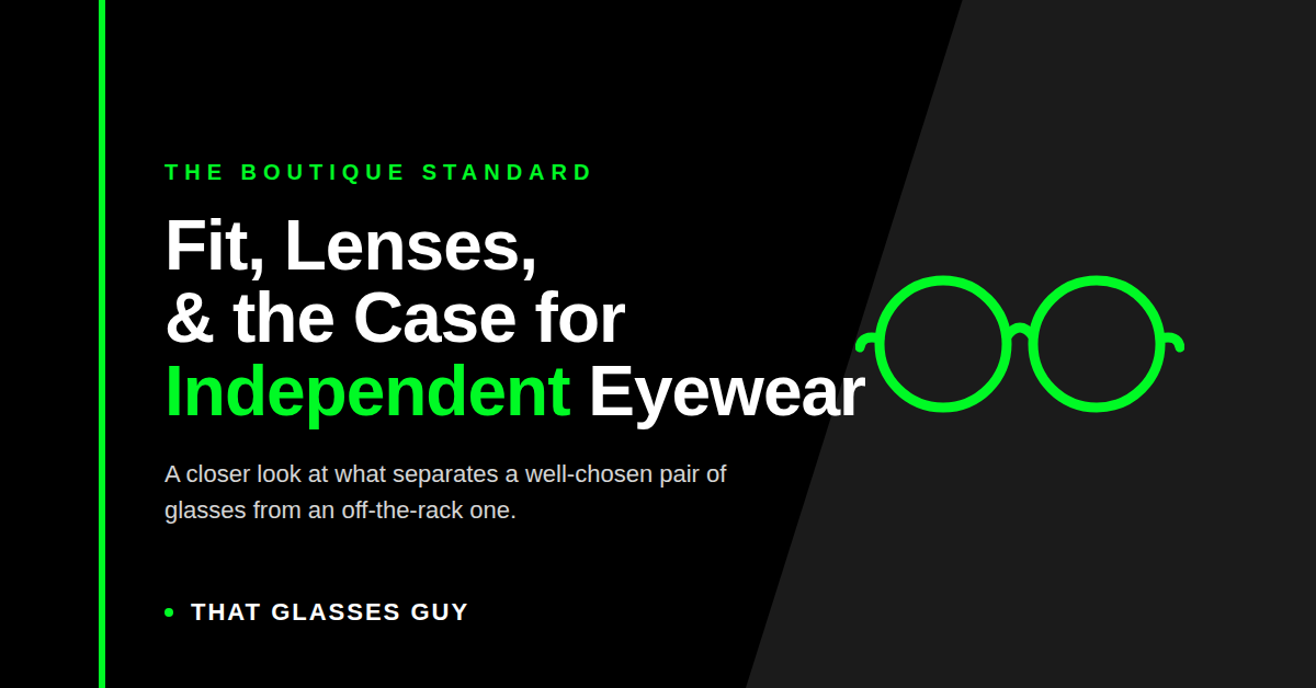 What a Good Pair of Glasses Actually Requires (And Why That's Hard to Get at a Chain Counter)