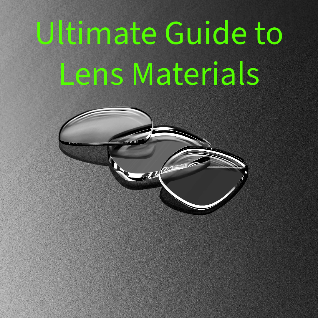 The Ultimate Guide to Choosing the Best Lens Material for Your Glasses: Pros and Cons of Each