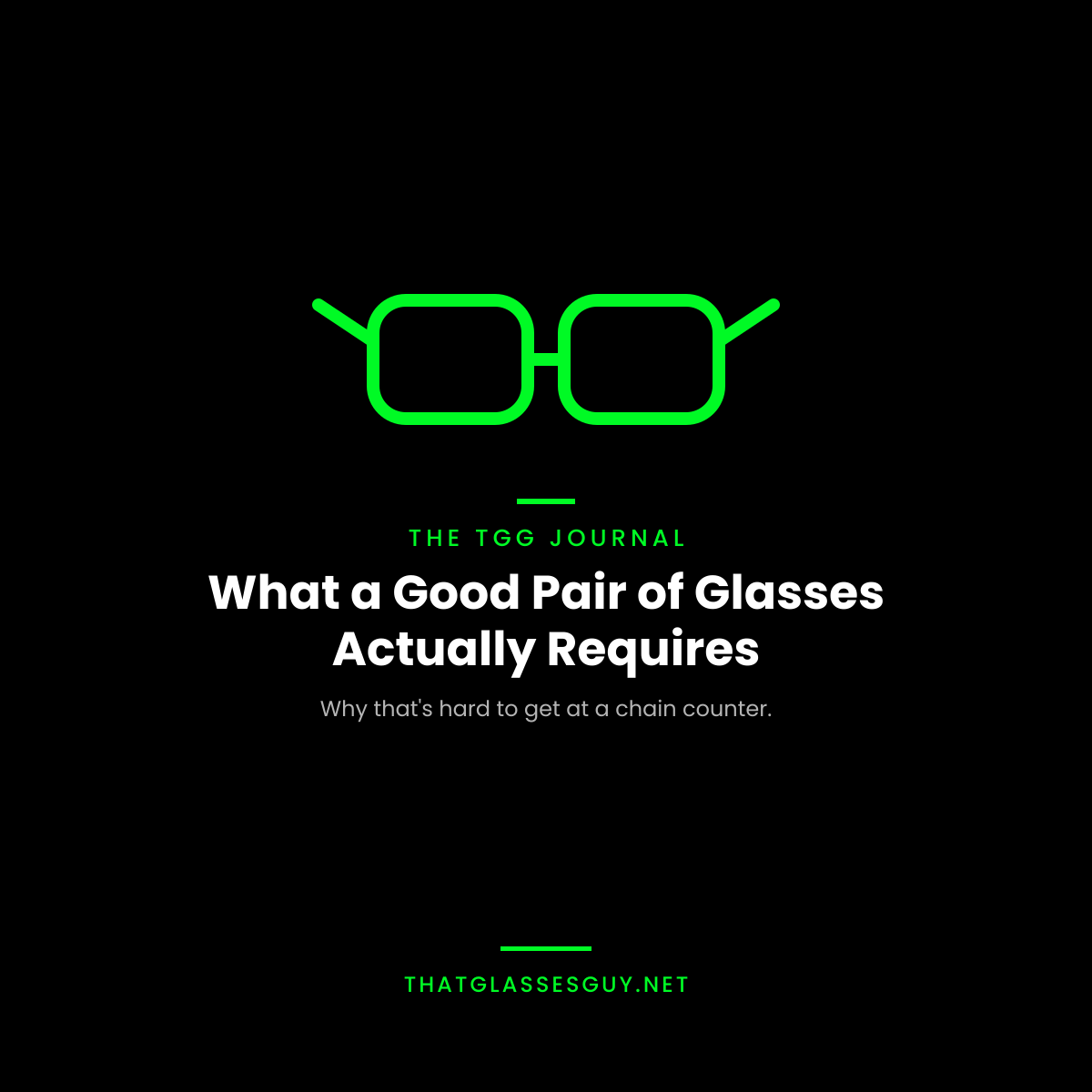 That Glasses Guy Journal — What a Good Pair of Glasses Actually Requires