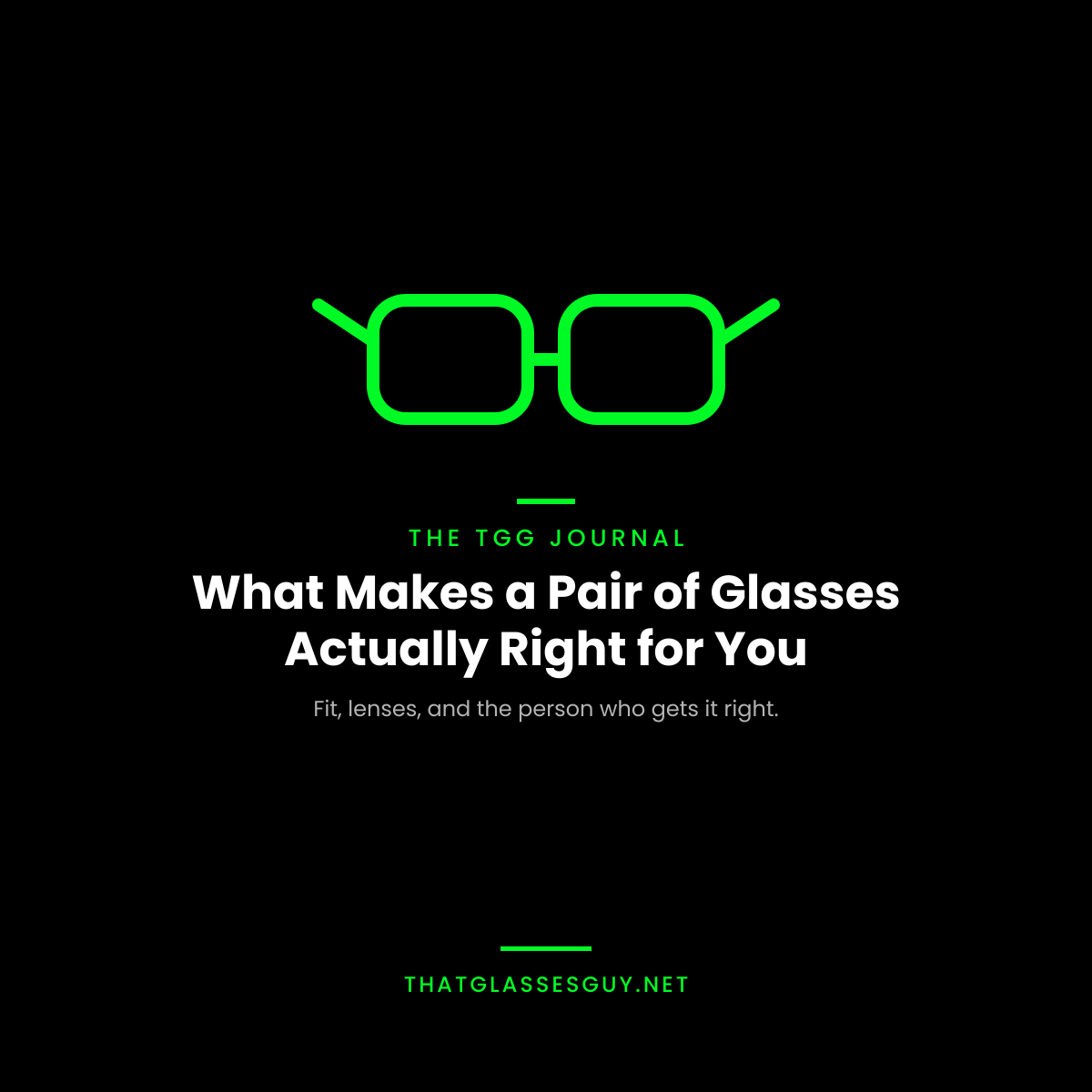 That Glasses Guy Journal — What Makes a Pair of Glasses Actually Right for You