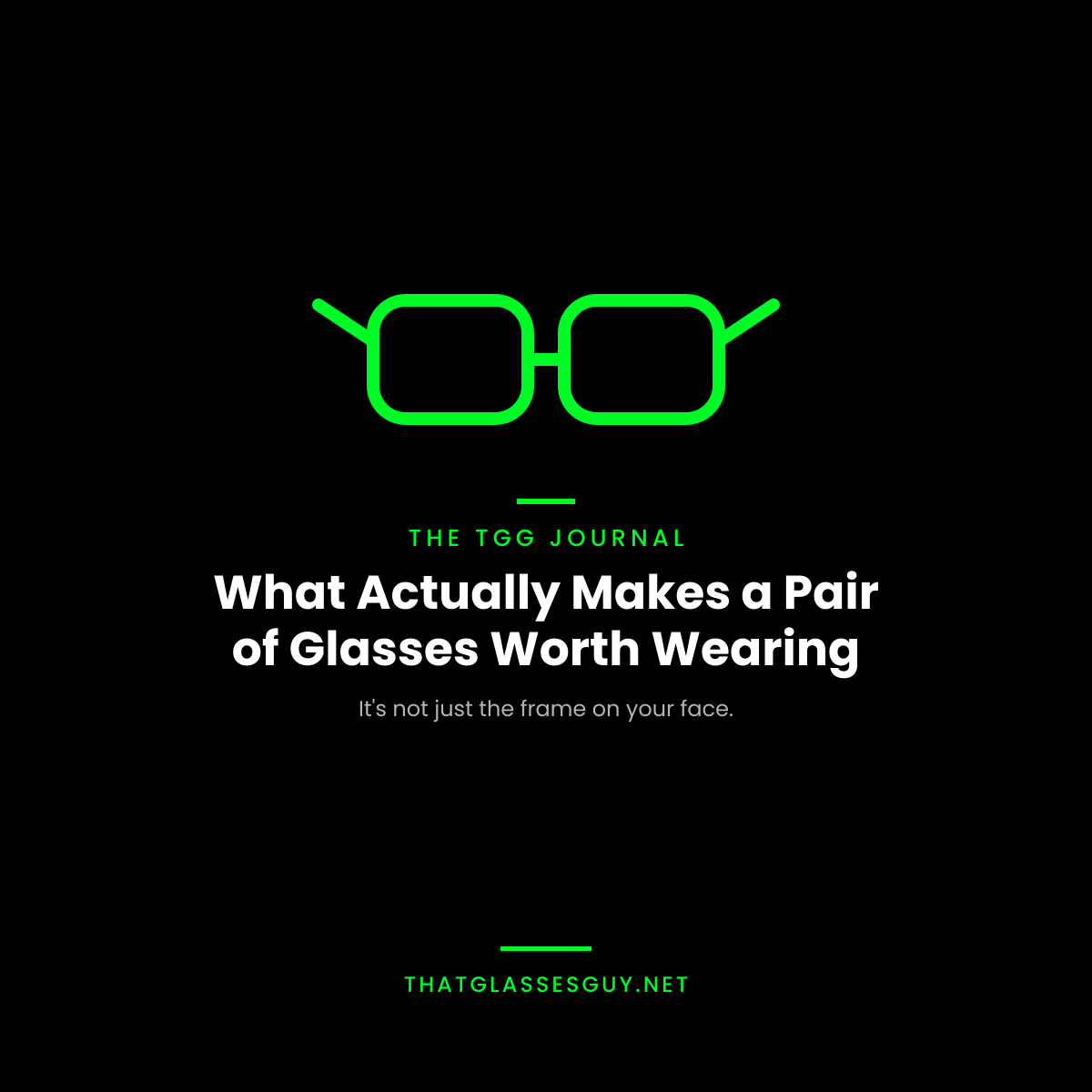That Glasses Guy Journal — What Actually Makes a Pair of Glasses Worth Wearing