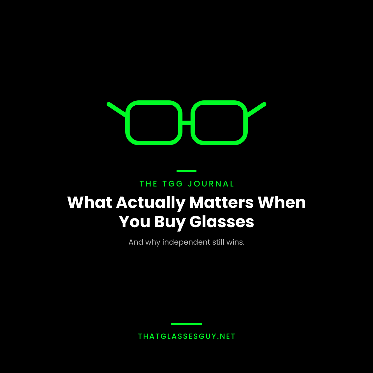 That Glasses Guy Journal — What Actually Matters When You Buy Glasses, and why independent still wins