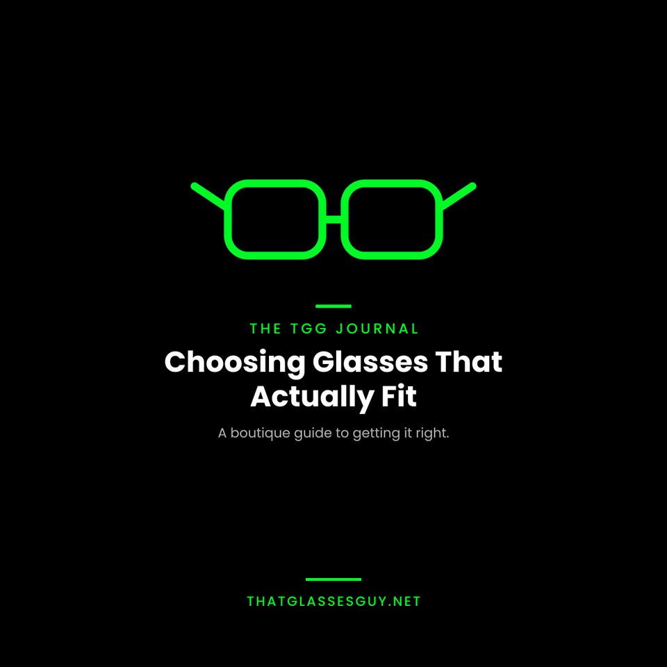 Choosing Glasses That Actually Fit — That Glasses Guy boutique eyewear guide